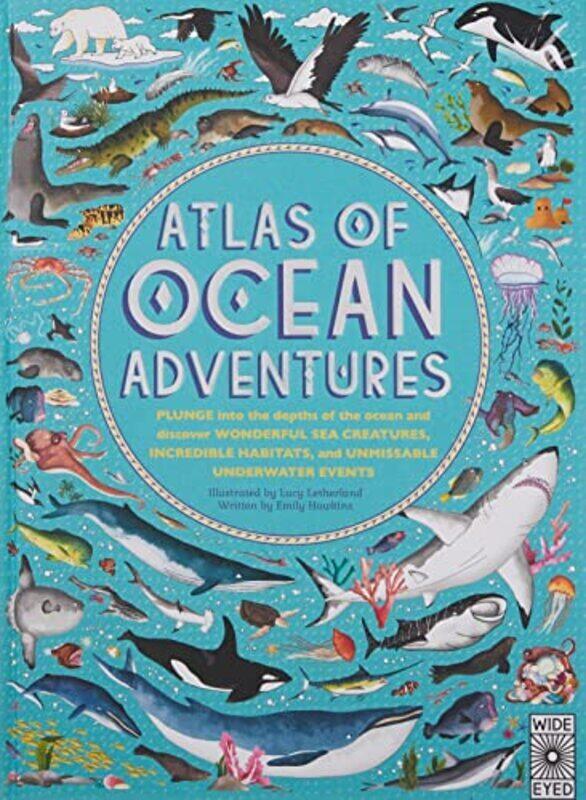 

Atlas of Ocean Adventures: Plunge Into the Depths of the Ocean and Discover Wonderful Sea Creatures,,Hardcover by Letherland, Lucy - Hawkins, Emily