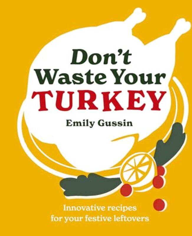 

Dont Waste Your Turkey By Gussin Emily - Hardcover