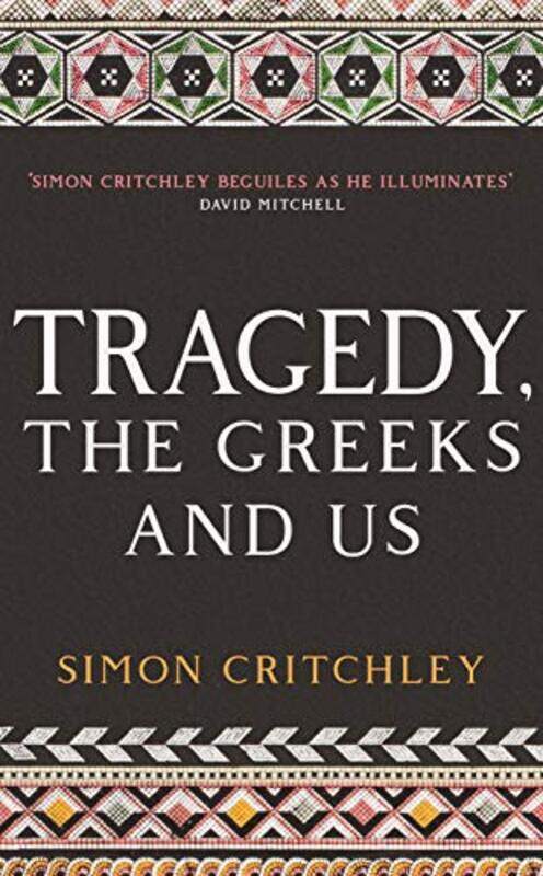 

Tragedy the Greeks and Us by Simon Critchley-Paperback