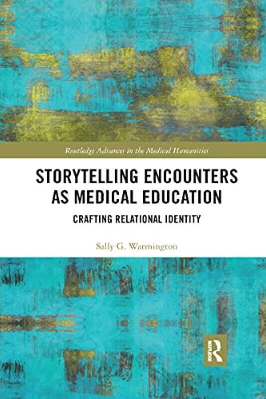 

Storytelling Encounters as Medical Education by Sally G Warmington-Paperback