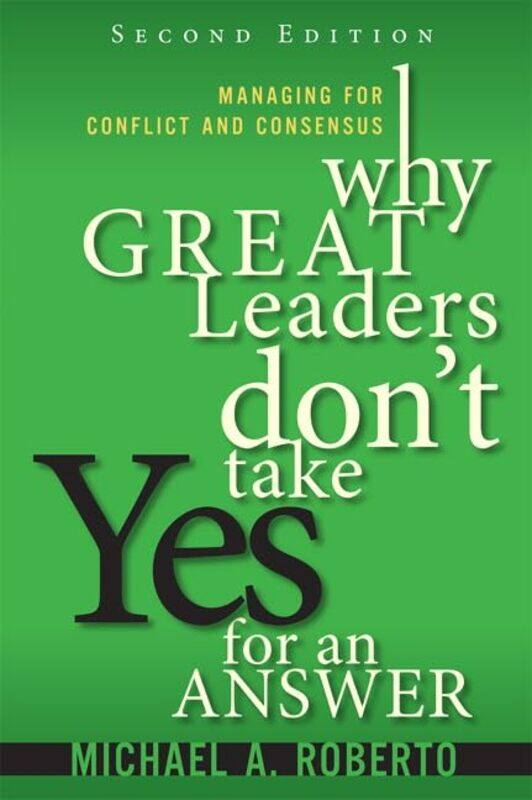 

Why Great Leaders Dont Take Yes for an Answer by Michael Roberto-Paperback