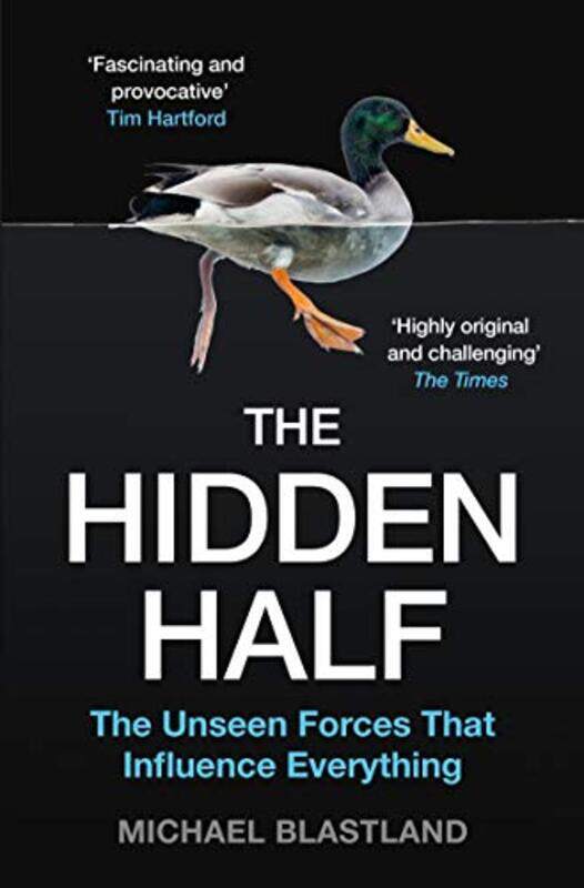 

The Hidden Half The Unseen Forces That Influence Everything By Blastland, Michael -Paperback