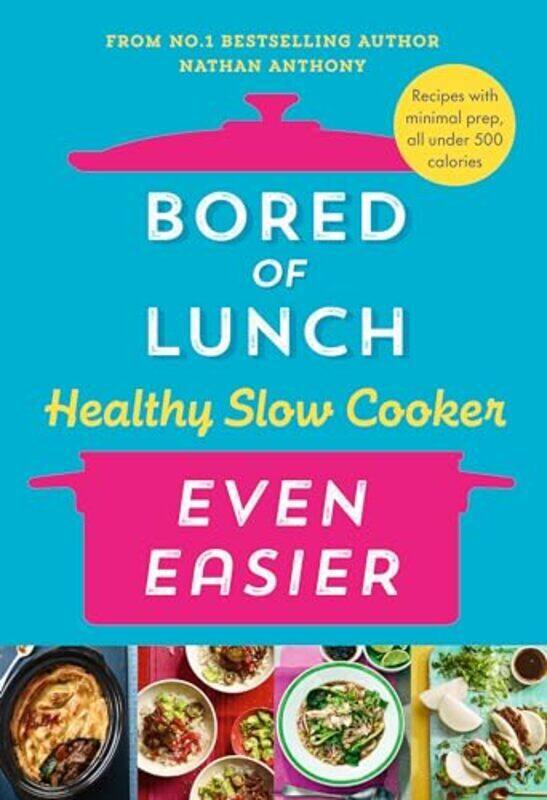 

Bored Of Lunch Healthy Slow Cooker Even Easier by Anthony, Nathan Hardcover