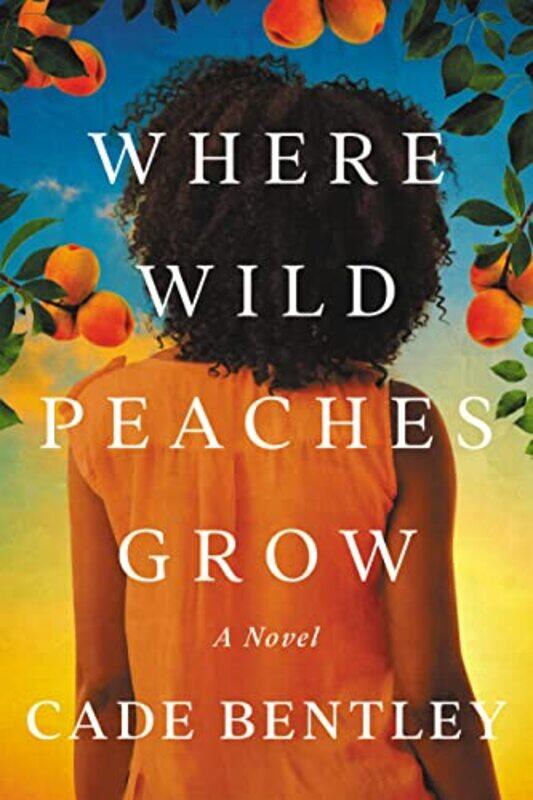 

Where Wild Peaches Grow by Cade Bentley-Paperback