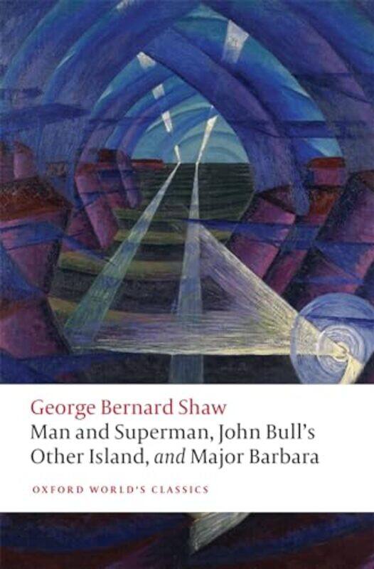 

Man and Superman John Bulls Other Island and Major Barbara by George Bernard ShawBrad Associate Professor or British and Irish Literatures at Universi