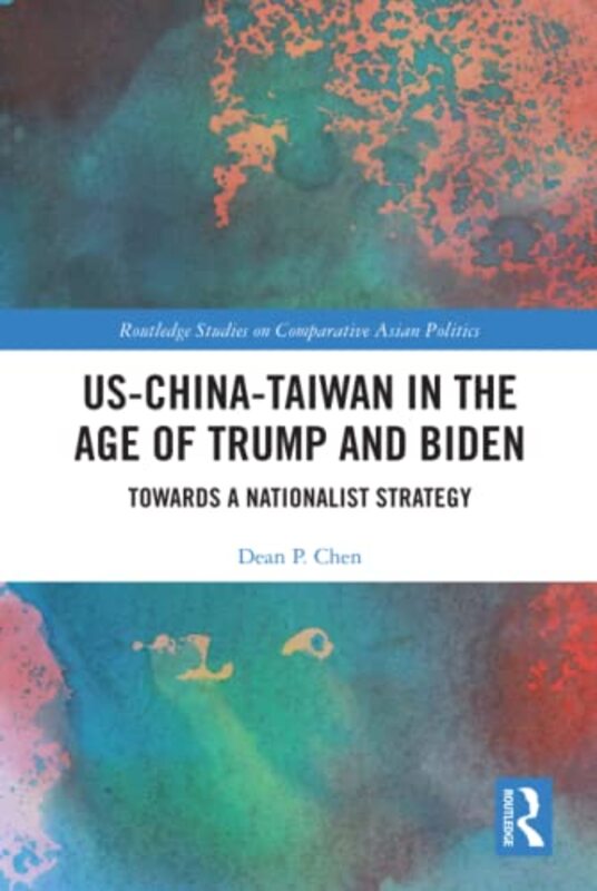 

USChinaTaiwan in the Age of Trump and Biden by Dean P Chen-Hardcover