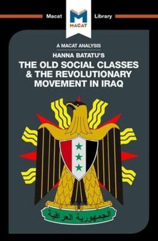 

An Analysis of Hanna Batatus The Old Social Classes and the Revolutionary Movements of Iraq by Dale J Stahl-Hardcover