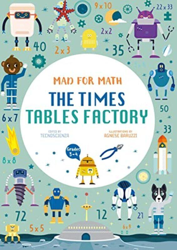 

Mad For Math The Times Tables Factory By Tecnoscienza Baruzzi Agnese Paperback