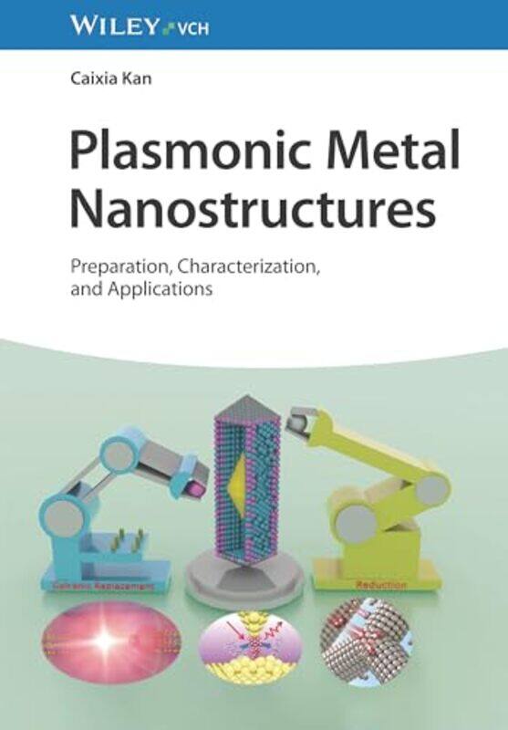 

Plasmonic Metal Nanostructures by Caixia (Nanjing University of Aeronautics and Astronautics, Nanjing, China) Kan -Hardcover