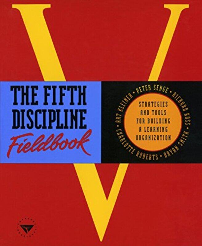 

The Fifth Discipline Fieldbook: Strategies and Tools for Building a Learning Organization,Paperback,By:Peter M. Senge