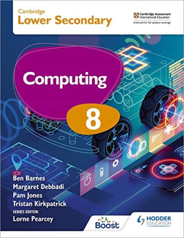 

Cambridge Lower Secondary Computing 8 Students Book By Kirkpatrick, Tristan - Jones, Pam - Barnes, Ben - Debbadi, Margaret -Paperback