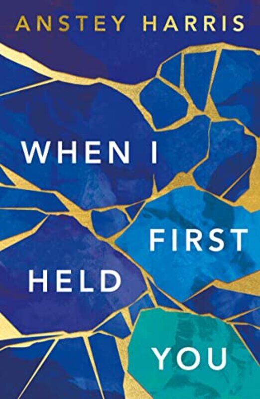 

When I First Held You by Anstey Harris-Paperback