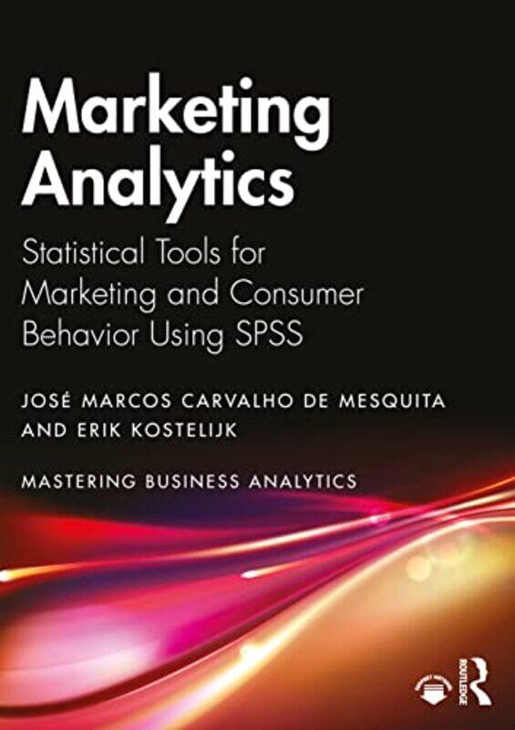 

Marketing Analytics by Jose Marcos Carvalho de MesquitaErik Amsterdam University of Applied Sciences, Netherlands Kostelijk-Paperback