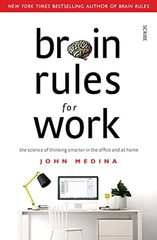 Brain Rules For Work The Science Of Thinking Smarter In The Office And At Home By Medina, John Paperback
