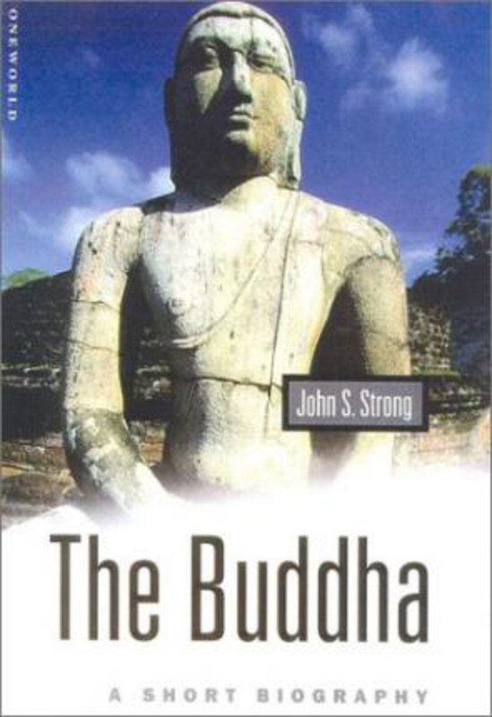 

The Buddha: A Short Biography, Paperback Book, By: John Strong