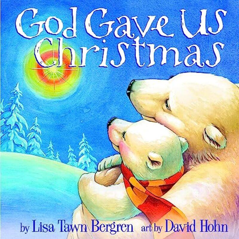 

God Gave Us Christmas By Bergren, Lisa Tawn - Hohn, David Hardcover