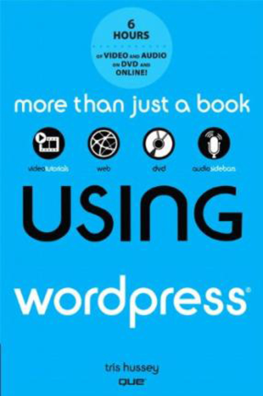 Using WordPress, with DVD, Mixed Media Product, By: Tris Hussey