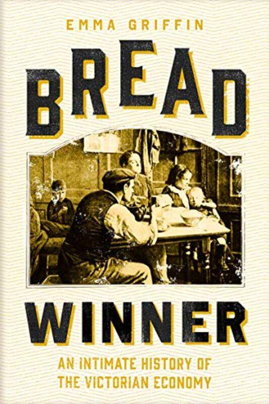 

Bread Winner by Emma Griffin-Hardcover