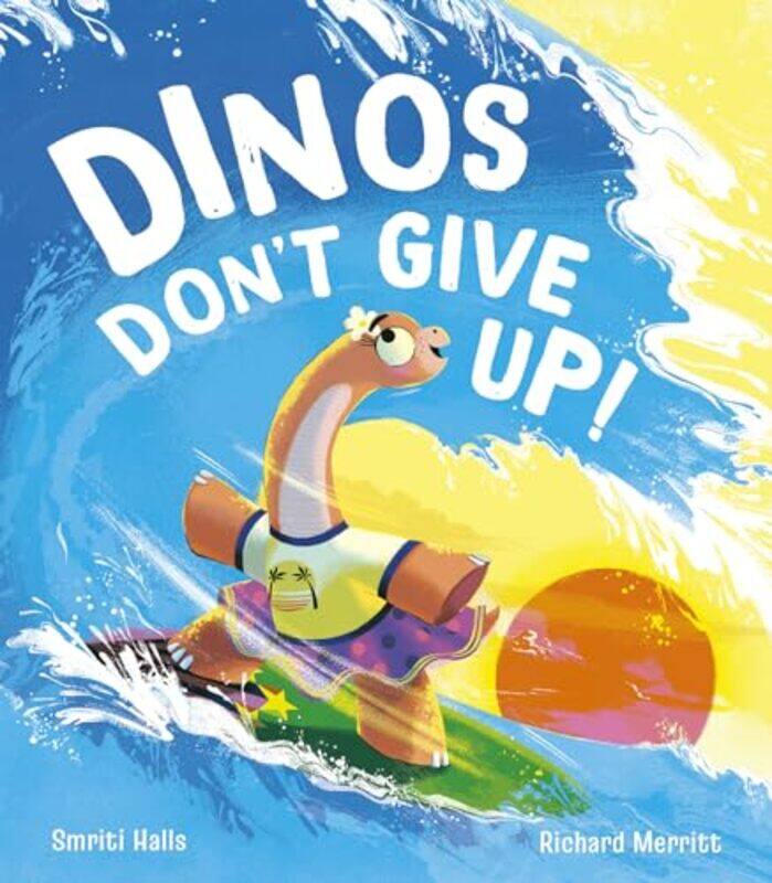 

Dinos Dont Give Up by Smriti HallsRichard Merritt-Hardcover