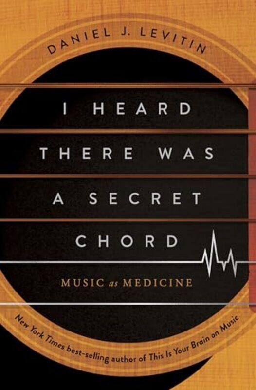 

I Heard There Was A Secret Chord By Levitin Daniel J - Hardcover