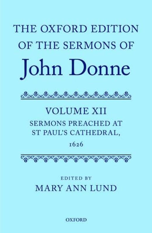 

The Oxford Edition of the Sermons of John Donne by Mary Ann University of Leicester Lund-Hardcover