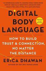 Digital Body Language: How to Build Trust and Connection, No Matter the Distance, Paperback Book, By: Erica Dhawan