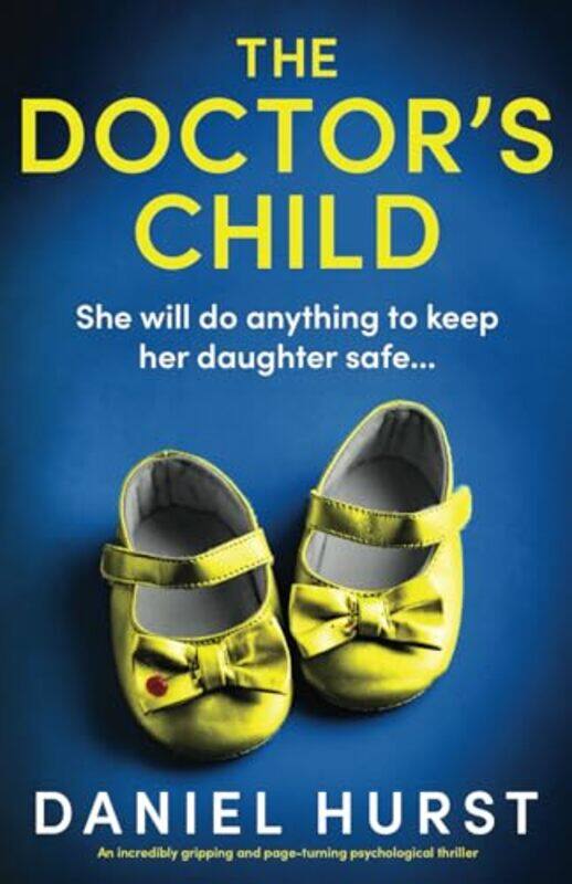 

The Doctors Child An Incredibly Gripping And Pageturning Psychological Thriller By Hurst, Daniel - Paperback