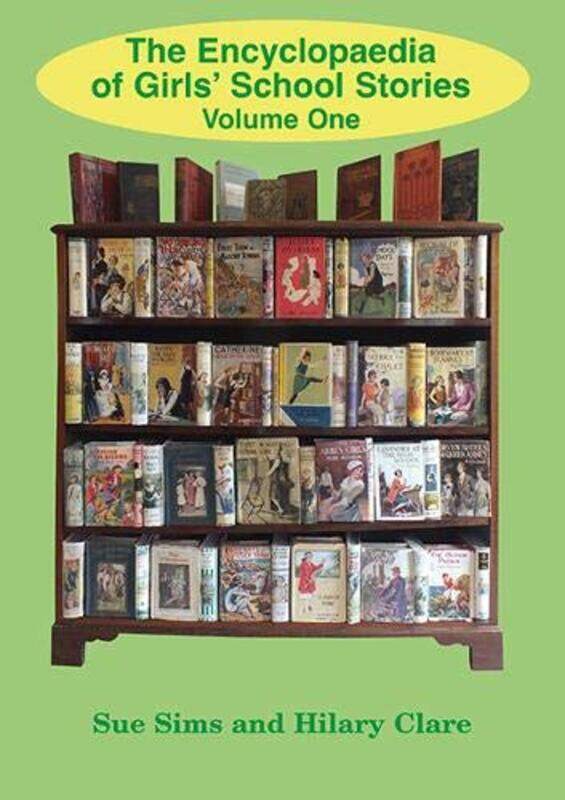 

Encyclopaedia of Girls School Stories by Sue Sims-Paperback