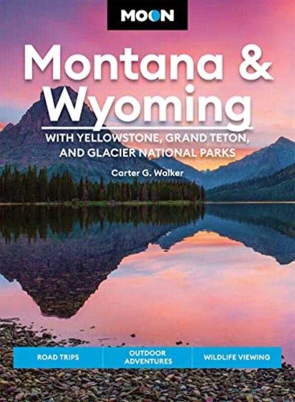 

Moon Montana and Wyoming With Yellowstone Grand Teton and Glacier National Parks Fifth Edition by Carter Walker-Paperback