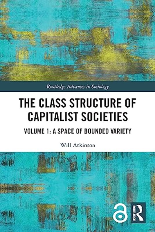 

The Class Structure Of Capitalist Societies by Will (University of Bristol, UK) Atkinson-Paperback