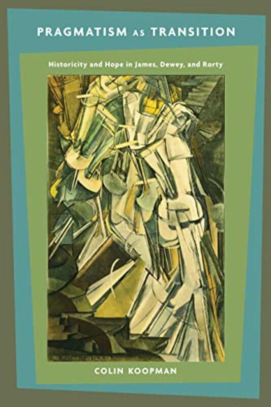 

Pragmatism as Transition by Colin Koopman-Paperback
