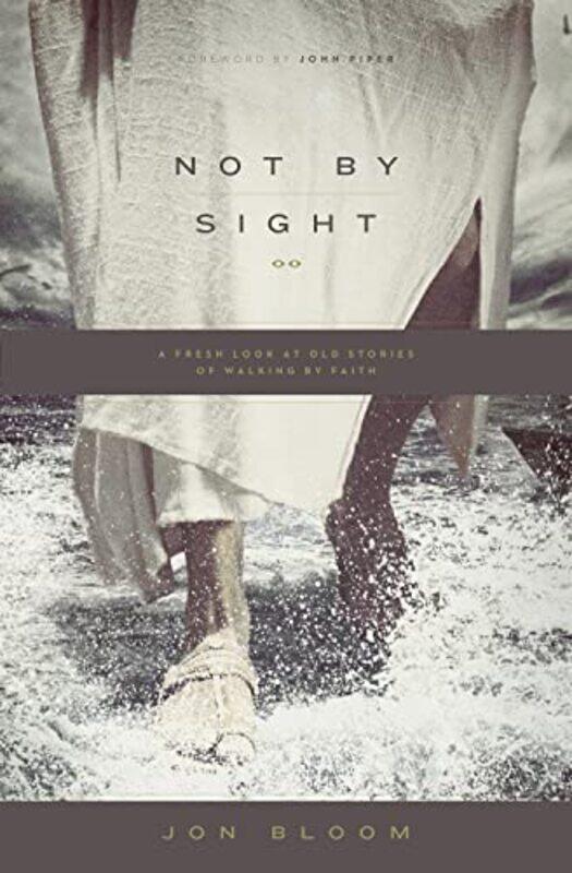 

Not by Sight by Douglas F Kelly-Paperback