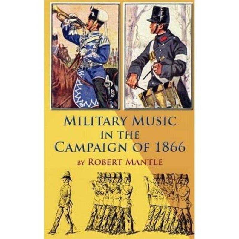 Military Music in the Campaign of 1866 by Robert Mantle-Paperback