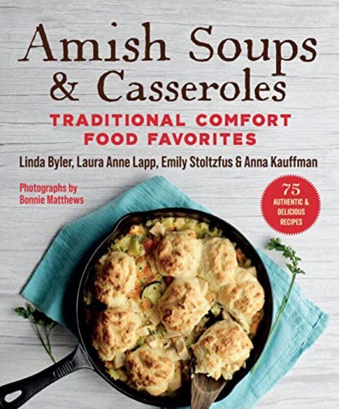 

Amish Soups & Casseroles: Traditional Comfort Food Favorites,Paperback by Linda, Byler - Lapp, Laura Anne - Kauffman, Anna - Stoltzfus, Emily - Matthe