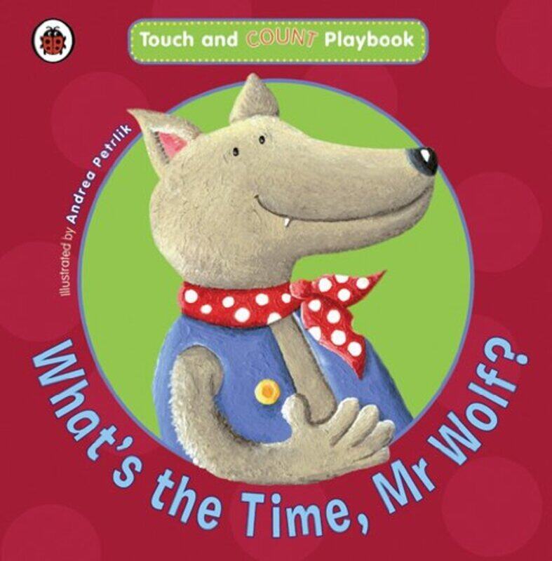 

What's the Time, Mr Wolf: Toddler Playbooks, Board Book, By: Ladybird