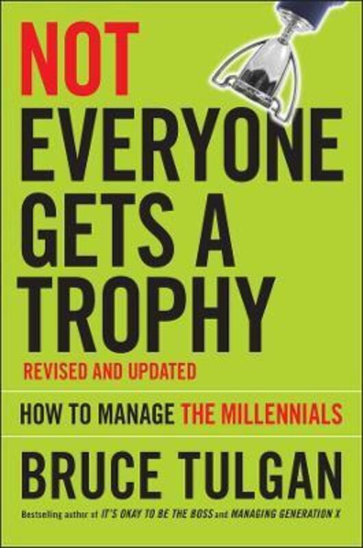 

Not Everyone Gets A Trophy - How to Manage Generation Y Revised and Updated,Hardcover,ByTulgan