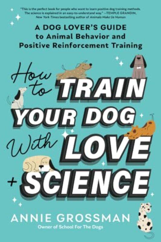 

Ht Train Your Dog With Love And Science By Grossman Annie - Paperback