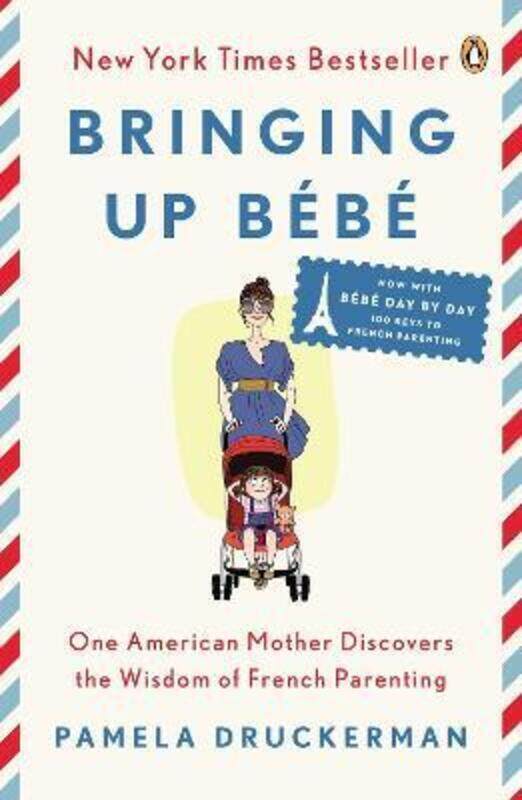 

Bringing Up Bebe: One American Mother Discovers the Wisdom of French Parenting (Now with Bebe Day by.paperback,By :Druckerman, Pamela