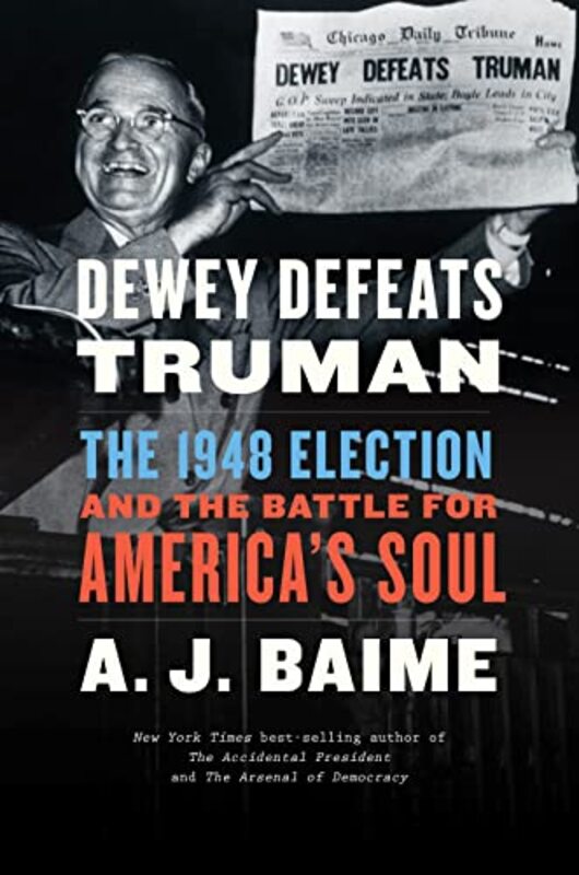 

Dewey Defeats Truman by A J Baime-Paperback