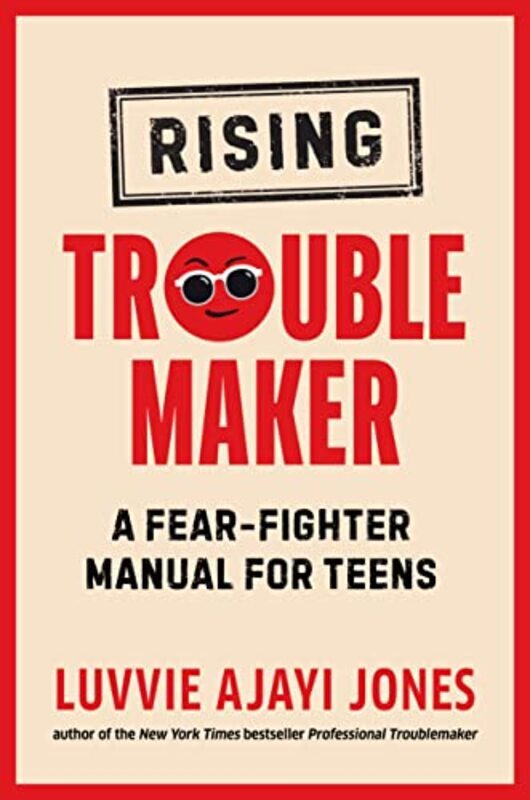 Rising Troublemaker: A Fear-Fighter Manual for Teens , Hardcover by Ajayi Jones, Luvvie