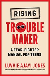 Rising Troublemaker: A Fear-Fighter Manual for Teens , Hardcover by Ajayi Jones, Luvvie