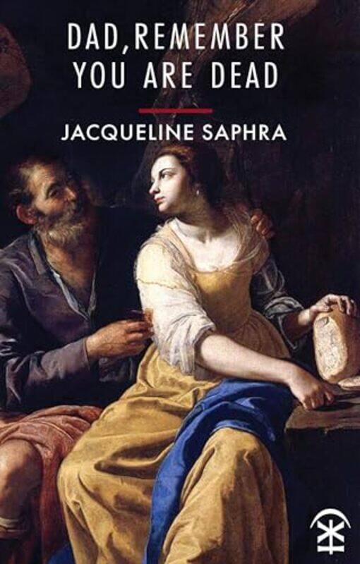 

Dad Remember You Are Dead by Jacqueline Saphra-Paperback