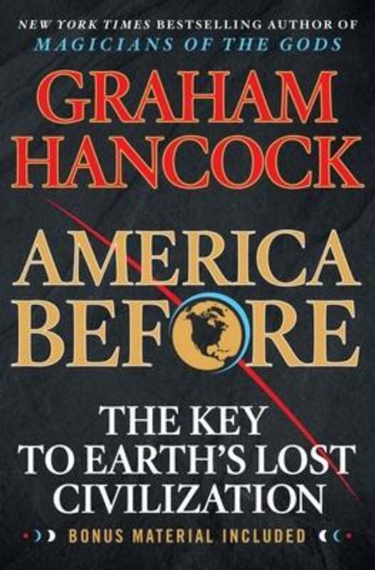 America Before: The Key to Earth's Lost Civilization.paperback,By :Hancock, Graham