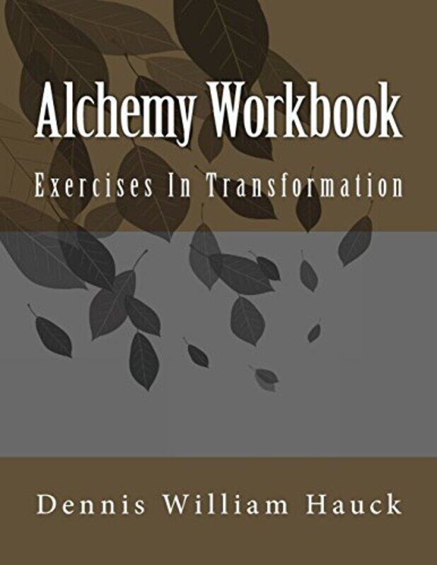 

Alchemy Workbook: Exercises In Transformation,Paperback,by:Hauck, Dennis William