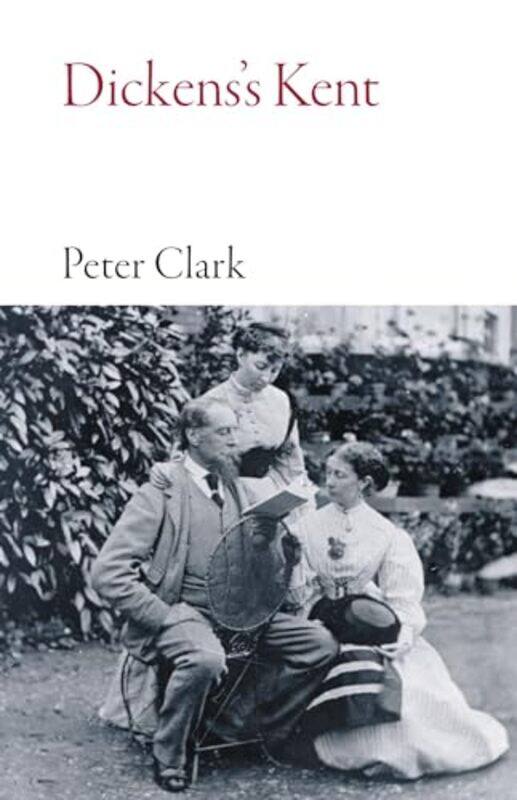 

Dickenss Kent by Peter Clark-Paperback