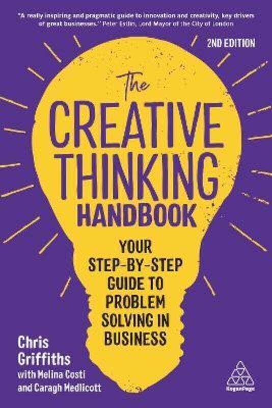 

The Creative Thinking Handbook: Your Step-by-Step Guide to Problem Solving in Business.paperback,By :Griffiths, Chris - Costi, Melina - Medlicott, Car