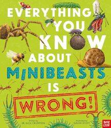 Everything You Know About Minibeasts is Wrong by Dr Nick CrumptonGavin Scott-Hardcover