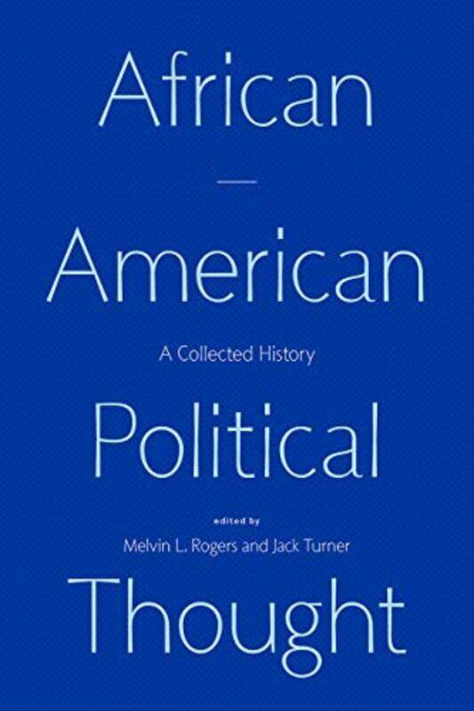 

African American Political Thought by Terry W Colorado State University; Fort Collins CO CampbellKrystan R Colorado State University Fort Collins CO G