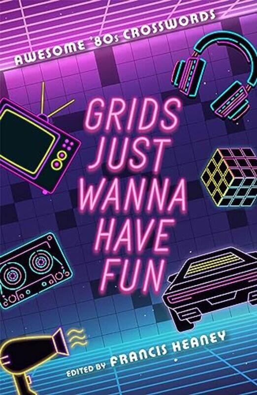 

Grids Just Wanna Have Fun by Francis Heaney-Paperback