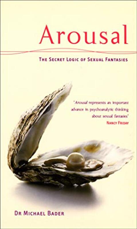 

Arousal The Secret Logic Of Sexual Fantasies by Judith V University of Florida BoettcherRita-Marie Florida State University Conrad-Paperback